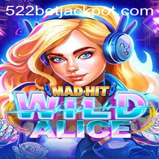MadHitWildAlice: Explore the Enchanting World of 522BET's Latest Game